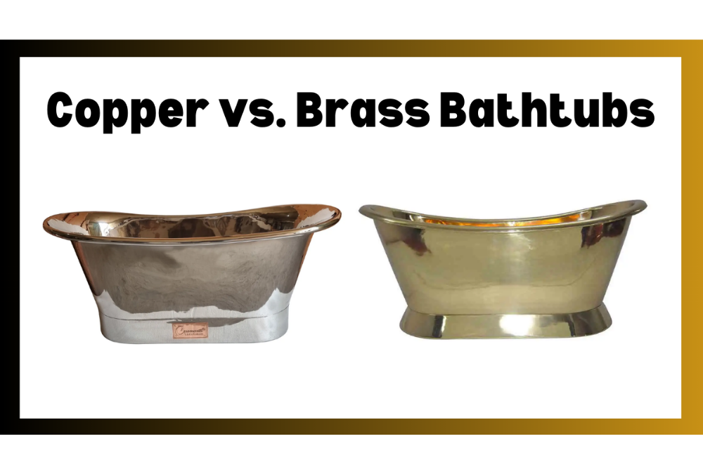 Copper vs. Brass Bathtubs: