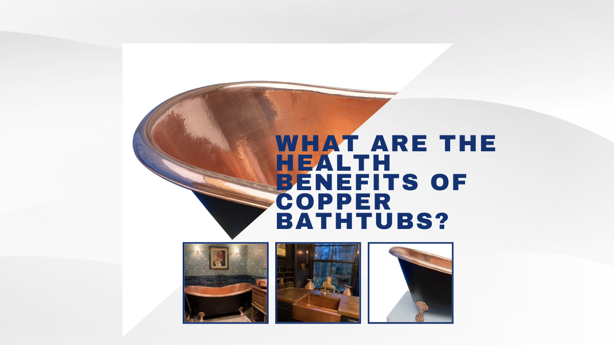 Health benefits of copper bathtubs
