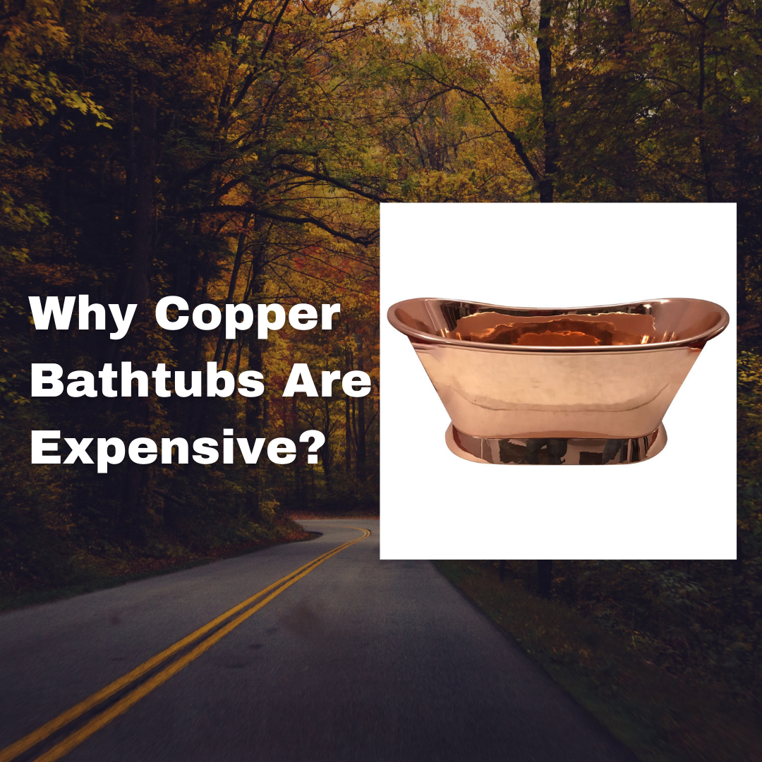Unraveling the Priciness of Copper Bathtubs Coppersmith® Creations