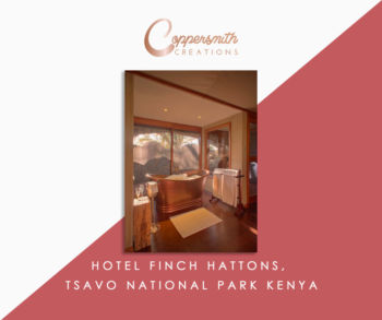 Coppersmith Creations'bathtub install at Hotel Finch Hattons, Tsavo National Park Kenya