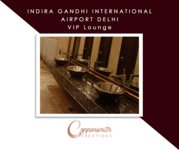 Coppersmith Creations Sink install at Indira Gandhi International Airport Delhi